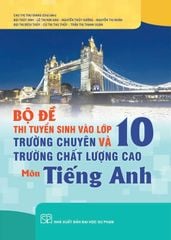Bộ Đề Thi Tuyển Sinh Vào Lớp 10 Trường Chuyên Và Trường Chất Lượng Cao Môn Tiếng Anh -  Cao Thị Thu Giang (CB)