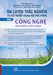 Ôn Luyện Trắc Nghiệm Thi Tốt Nghiệp Trung Học Phổ Thông Môn Công Nghệ - Định Hướng Công Nghiệp - Lê Huy Hoàng (Chủ biên)