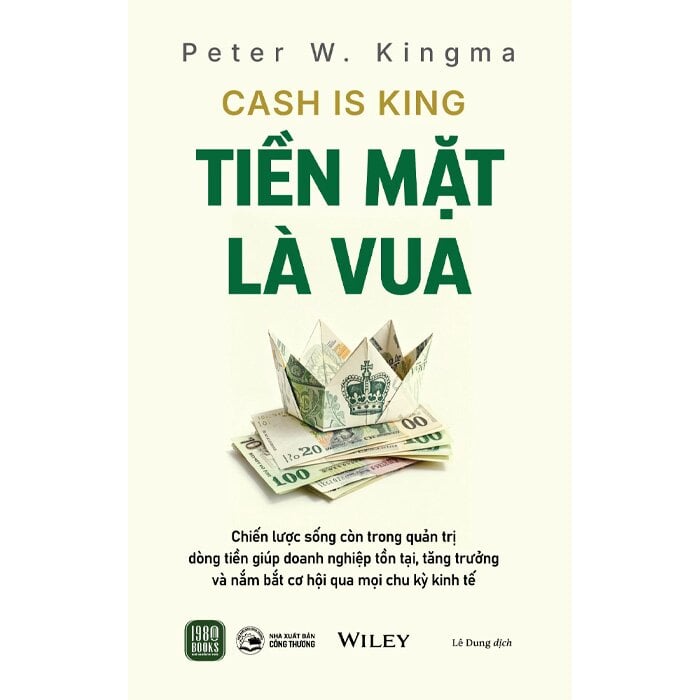 Tiền Mặt Là Vua - 
Peter W. Kingma