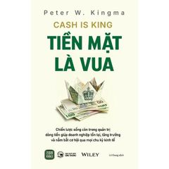 Tiền Mặt Là Vua - 
Peter W. Kingma