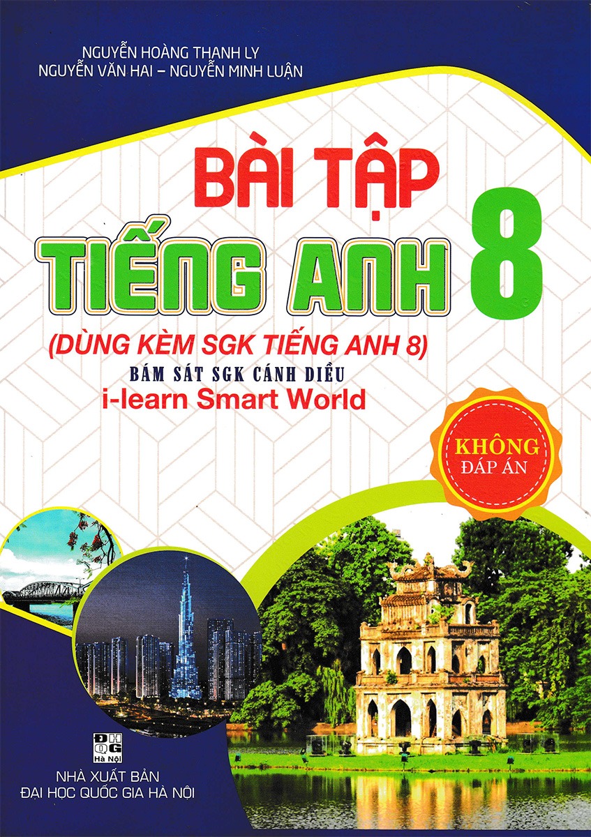 Bài Tập Tiếng Anh 8 - Không Đáp Án (Bám Sát Sgk Cánh Diều I-Learn Smart World) - Nguyễn Hoàng Thanh Ly