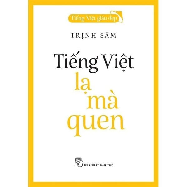  Tiếng Việt Giàu Đẹp - Tiếng Việt Lạ Mà Quen - Trịnh Sâm 