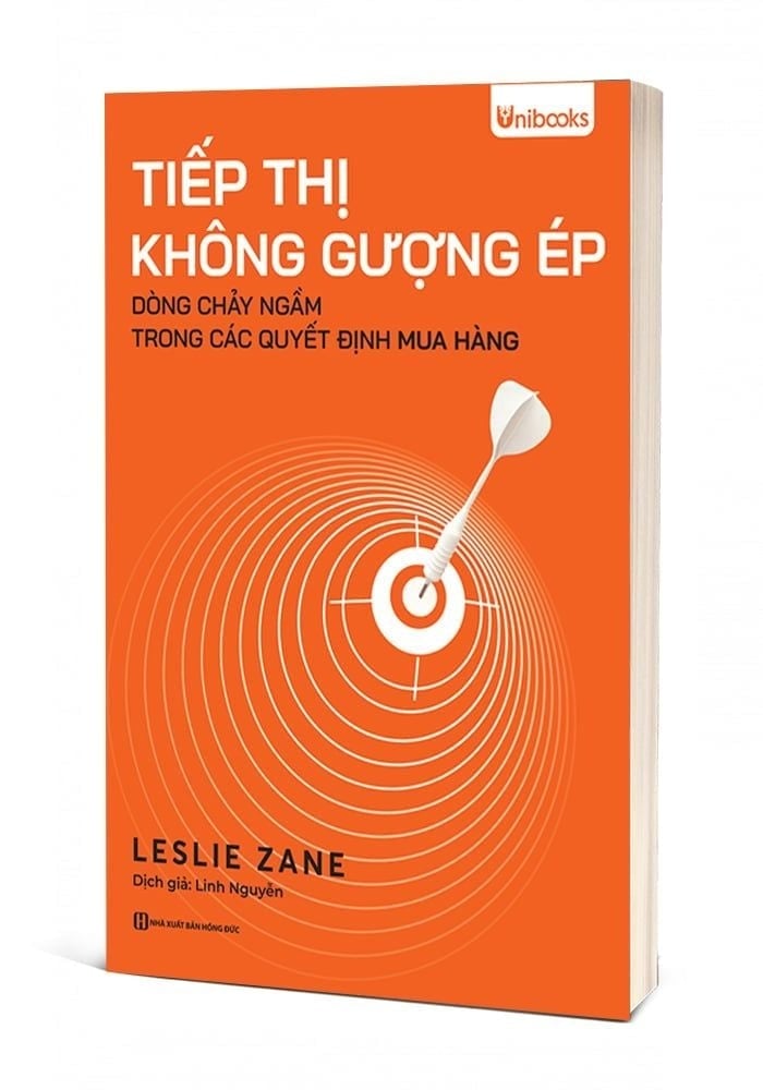 Tiếp Thị Không Gượng Ép – Dòng Chảy Ngầm Trong Các Quyết Định Mua Hàng - Leslie Zane