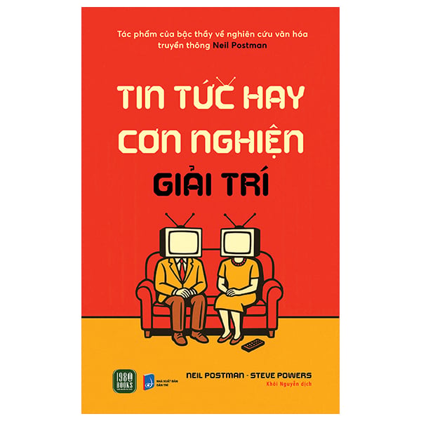 Tin Tức Hay Cơn Nghiện Giải Trí - Neil Postman, Steve Powers