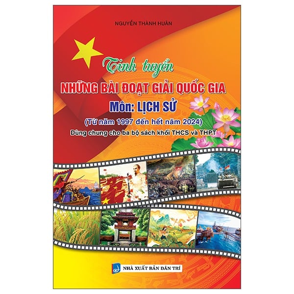 Tinh Tuyển Những Bài Đoạt Giải Quốc Gia - Môn Lịch Sử - Nguyễn Thành Huân