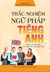 Trắc Nghiệm Ngữ Pháp Tiếng Anh  -  
Minh Luận, Nguyễn Hoàng Thanh Ly