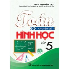 Toán Chuyên Đề Hình Học 5 (Dùng Chung Cho Các Bộ Sgk Hiện Hành) - Phạm Đình Thực