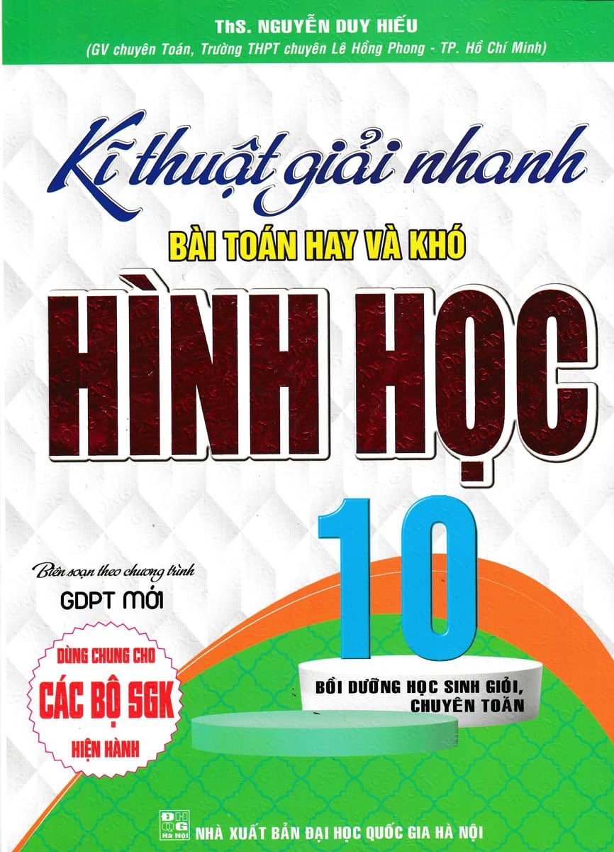 Kĩ Thuật Giải Nhanh Bài Toán Hay Và Khó Hình Học Lớp 10 (Biên Soạn Theo Chương Trình GDPT Mới) - Nguyễn Duy Hiếu
