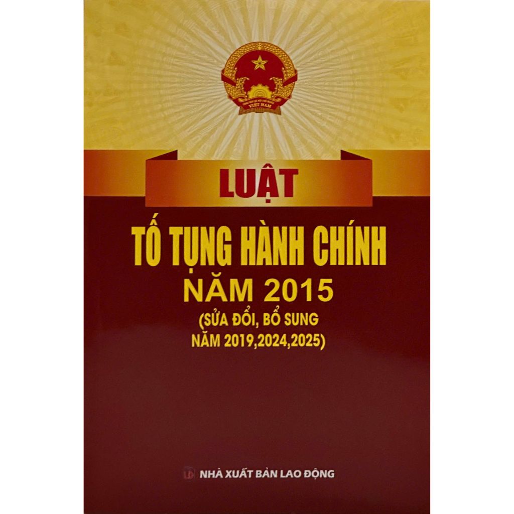 Luật Tố Tụng Hành Chính Năm 2015 (Sửa Đổi, Bổ Sung Năm 2019, 2024, 2025)