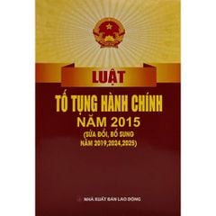 Luật Tố Tụng Hành Chính Năm 2015 (Sửa Đổi, Bổ Sung Năm 2019, 2024, 2025)