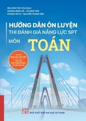 Hướng Dẫn Ôn Luyện Thi Đánh Giá Năng Lực SPT Môn Toán - Mai Anh Thư (CB)