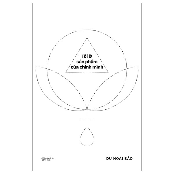 Tôi Là Sản Phẩm Của Chính Mình - Dư Hoài Bảo