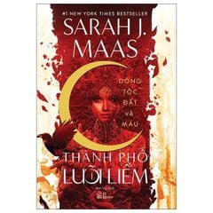 Thành Phố Lưỡi Liềm - Tập 1 - Dòng Tộc Đất Và Máu - Sarah J.Maas
