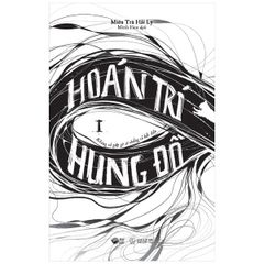 Trí Hoán Hung Đồ - Tập 1 - Miêu Trà Hải Ly