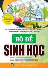 Bộ Đề Sinh Học - Đầy Đủ Các Dạng Trắc Nghiệm Theo Cấu Trúc Đề Thi Năm 2025 (Theo Chương Trình GDPT Mới) - Phan Khắc Nghệ