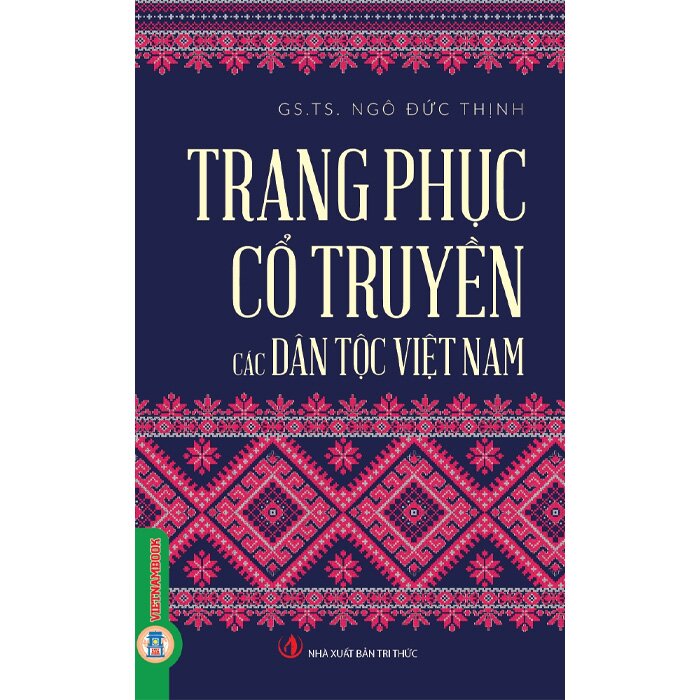 Trang Phục Cổ Truyền các Dân Tộc Việt Nam - GS. TS. Ngô Đức Thịnh