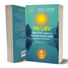 Trị Liệu - Nhận Thức Hành Vi Tích Hợp Chánh Niệm - Nguyên Tắc Và Thực Hành - Bruno A. Cayoun