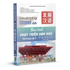 Giáo Trình Phát Triển Hán Ngữ - Viết Trung Cấp 2 - Đại Học Ngôn Ngữ Bắc Kinh