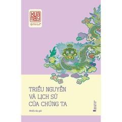 Triều Nguyễn Và Lịch Sử Của Chúng Ta - 
Nhiều Tác Giả