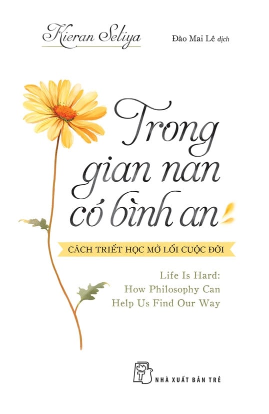 Trong Gian Nan, Có Bình An - Cách Triết Học Mở Lối Cuộc Đời - Kieran Setiya