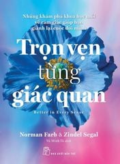 Trọn Vẹn Từng Giác Quan - Norman Farb & Zindel Segal
