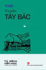 Tủ Sách Văn Học Trong Nhà Trường - Truyện Tây Bắc - Tô Hoài