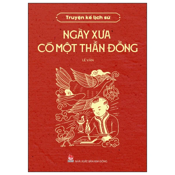 Truyện Kể Lịch Sử - Ngày Xưa Có Một Thần Đồng - Lê Vân
