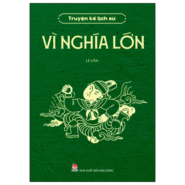 Truyện Kể Lịch Sử - Vì Nghĩa Lớn - Lê Vân
