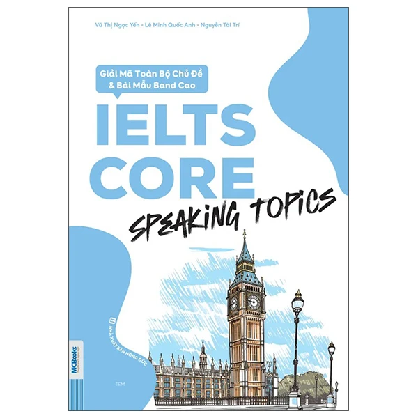 Ielts Core - Speaking Topics - Giải Mã Toàn Bộ Chủ Đề Và Bài Mẫu Band Cao - Nhiều Tác Giả