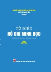 Từ Điển Hồ Chí Minh Học (Xuất Bản Lần 2 Có Chỉnh Sửa Bổ Sung) - GS. TS. Tạ Ngọc Tấn (CB)