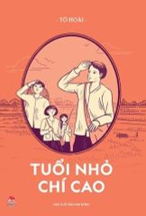 Tuổi Nhỏ Chí Cao -  Tô Hoài