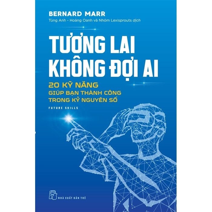 Tương Lai Không Đợi Ai - 
Bernard Marr