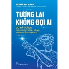 Tương Lai Không Đợi Ai - 
Bernard Marr