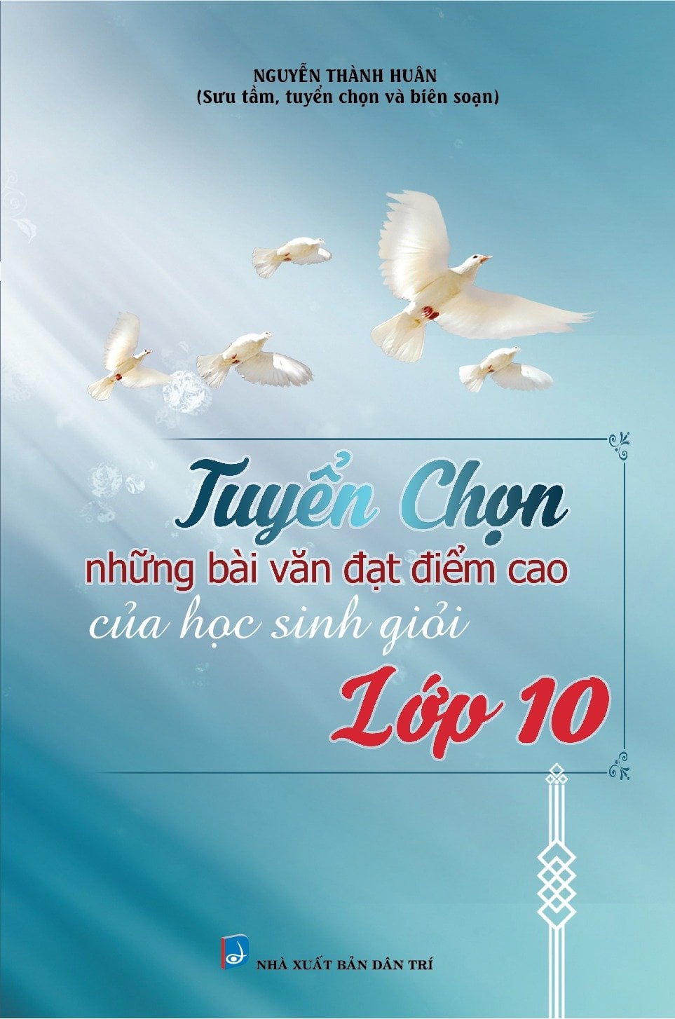 Tuyển Chọn Những Bài Văn Đạt Điểm Cao Của Học Sinh Giỏi Lớp 10  - Nguyễn Thành Huân