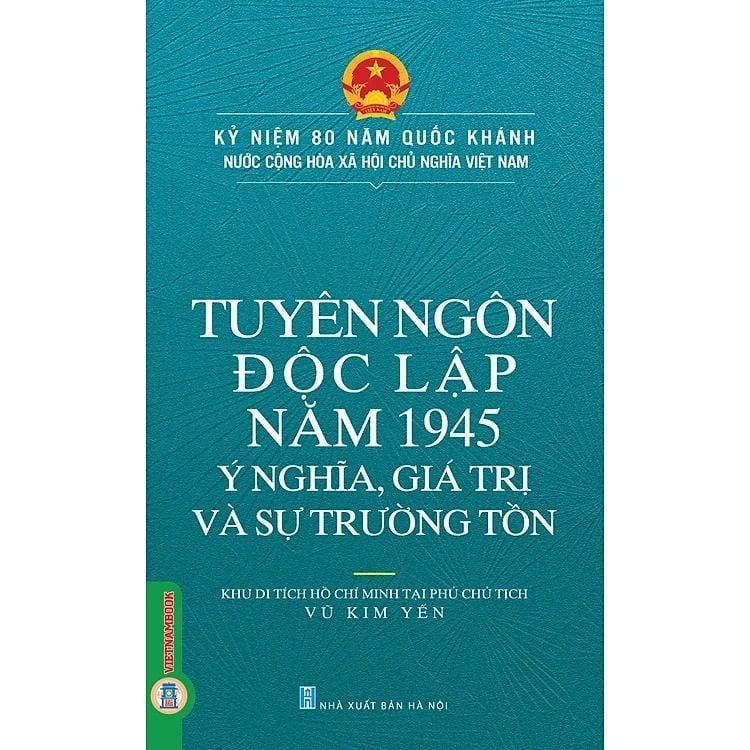 Sách Tuyên Ngôn Độc Lập Năm 1945 - Ý Nghĩa, Giá Trị Và Sự Trường Tồn - Vũ Kim Yến