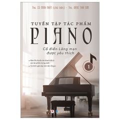 Combo 2 Tập Tuyển Tập Tác Phẩm Piano Cổ Điển-Lãng Mạn Được Yêu Thích - ThS Đặng Thái Sơn, ThS Cù Minh Nhật