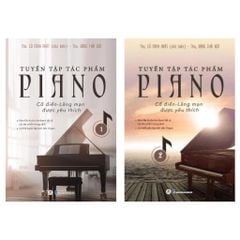 Combo 2 Tập Tuyển Tập Tác Phẩm Piano Cổ Điển-Lãng Mạn Được Yêu Thích - ThS Đặng Thái Sơn, ThS Cù Minh Nhật