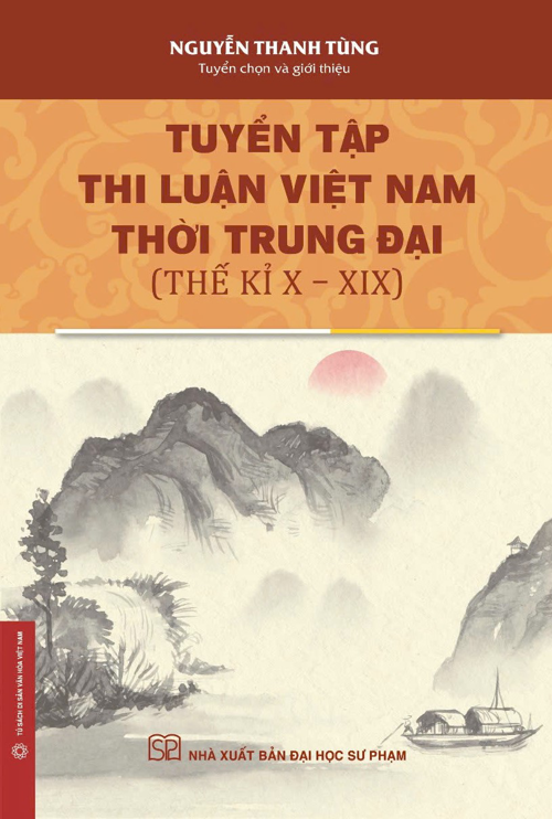 Tuyển Tập Thi Luận Việt Nam Thời Trung Đại (Thế Kỉ X-XIX) - Nguyễn Thanh Tùng