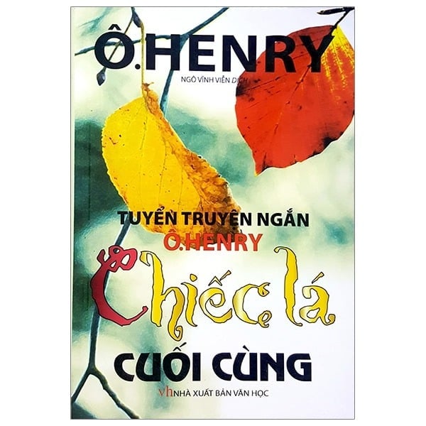 { Trưng Bày } Tuyển Truyện Ngắn Ô.Henry Chiếc Lá Cuối Cùng - Ô.Henry