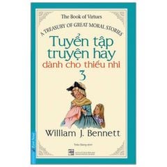 { Trưng Bày } Tuyển Tập Truyện Hay Dành Cho Thiếu Nhi 3 - Villiam J Bennett