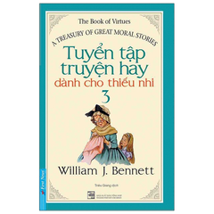 Bộ Sách Tuyển Tập Truyện Hay Dành Cho Thiếu Nhi ( Trọn Bộ 4 Tập ) - William J Bennett