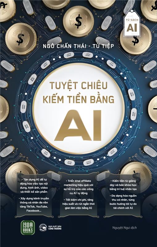 Tuyệt Chiêu Kiếm Tiền Bằng AI - Ngô Chấn Thái – Từ Tiệp