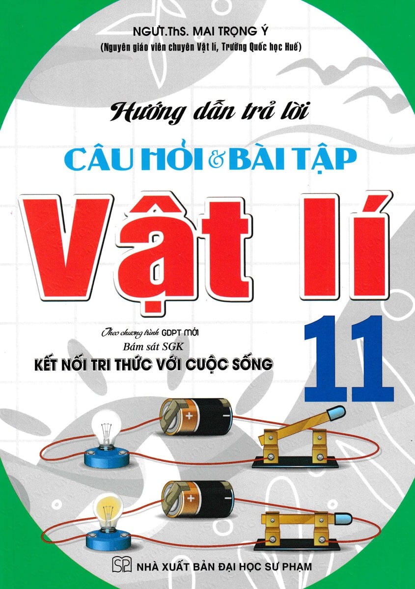 Hướng Dẫn Trả Lời Câu Hỏi & Bài Tập Vật Lí 11 (Bám Sát Sgk Kết Nối Tri Thức Với Cuộc Sống) - Mai Trọng Ý