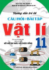 Hướng Dẫn Trả Lời Câu Hỏi & Bài Tập Vật Lí 11 (Bám Sát Sgk Kết Nối Tri Thức Với Cuộc Sống) - Mai Trọng Ý