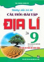 Hướng Dẫn Trả Lời Câu Hỏi Và Bài Tập Địa Lí 9 (Bám Sát Sgk Kết Nối Tri Thức Với Cuộc Sống) - Đoàn Xuân Tú