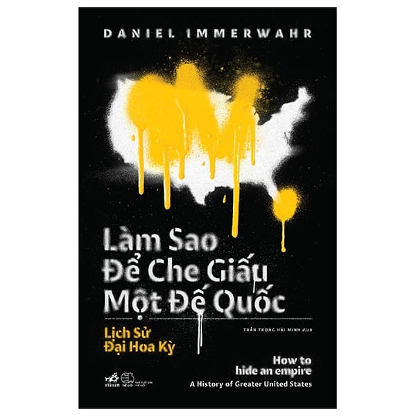 Làm Sao Để Che Giấu Một Đế Quốc - How To Hide An Empire - Daniel Immerwahr