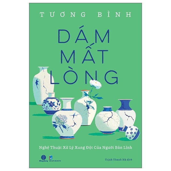 Dám Mất Lòng - Nghệ Thuật Xử Lý Xung Đột Của Người Bản Lĩnh - Tương Bình