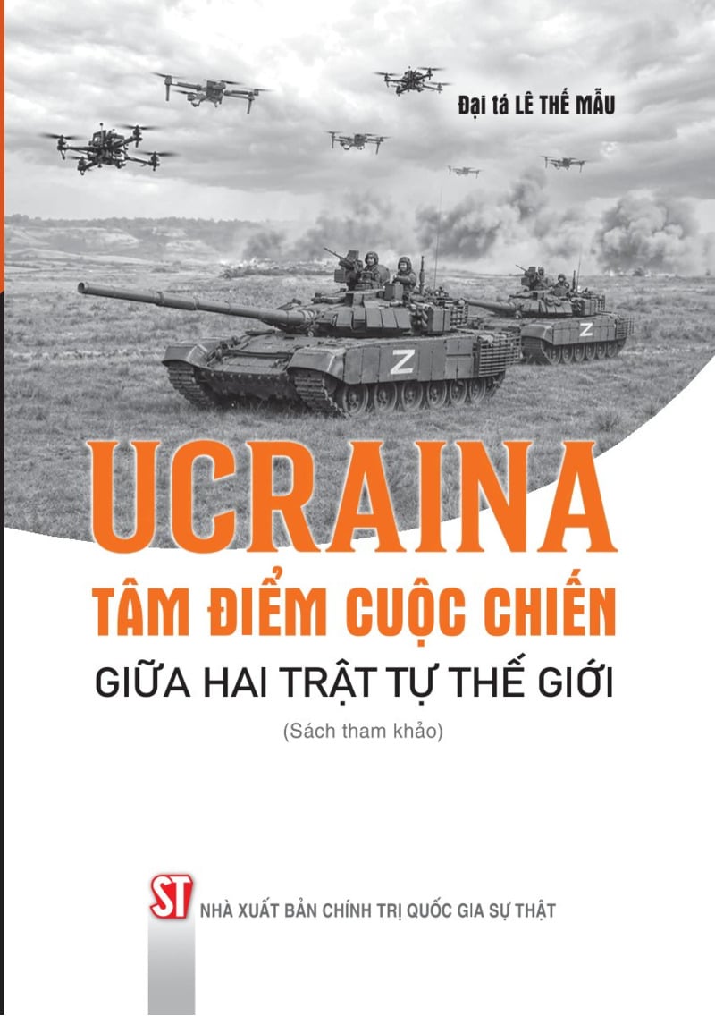 Ucraina - Tâm Điểm Cuộc Chiến Giữa Hai Trật Tự Thế Giới (Sách Tham Khảo) - Đại tá Lê Thế Mẫu