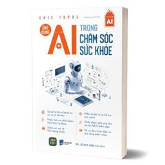 Bộ 3 Cuốn Ứng Dụng AI Trong Y Tế - Giáo Dục - Sale & Marketing ( AI Thực Chiến + The AI Edge + Ai Trong Chăm Sóc Sức Khỏe )