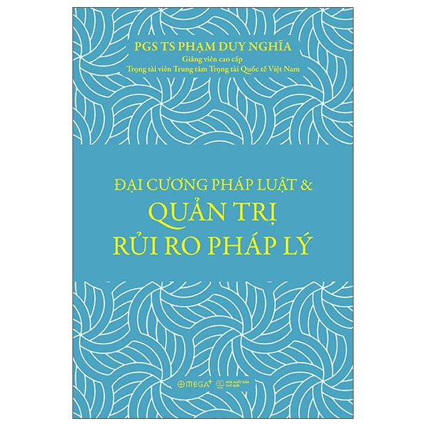 Đại Cương Pháp Luật Và Quản Trị Rủi Ro Pháp Lý - PGS. TS. Phạm Duy Nghĩa
